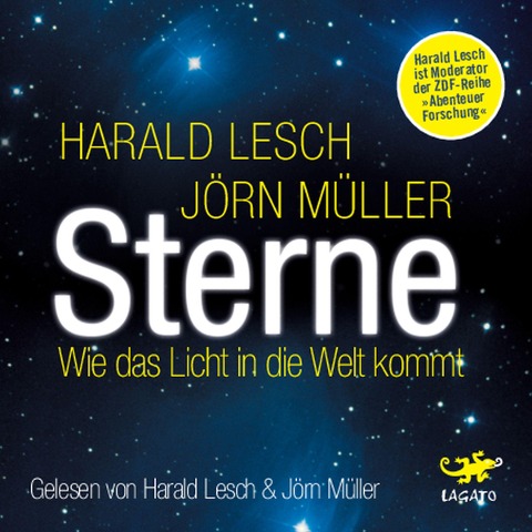Sterne: Wie das Licht in die Welt kommt - Harald Lesch, Jörn Müller