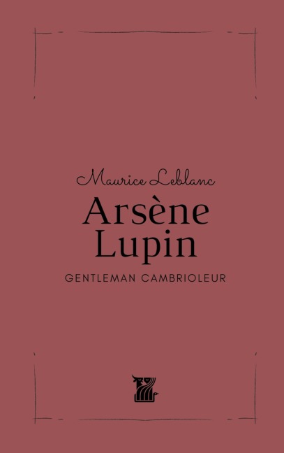 Arsène Lupin - Maurice Leblanc
