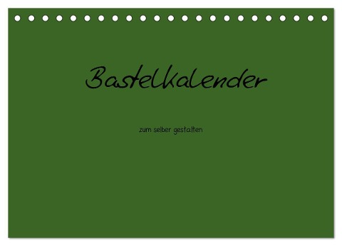Bastelkalender - dunkel Grün (Tischkalender 2024 DIN A5 quer), CALVENDO Monatskalender - Nina Tobias