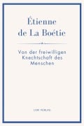Cover-Bild zum Titel 'Étienne de La Boétie: Von der freiwilligen Knechtschaft des Menschen. Übertragen von Gustav Landauer' von 'Étienne de La Boétie'