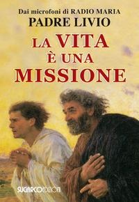 La vita è una missione - Livio Fanzaga