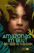 Amazonas im Blut - Larissa Haß