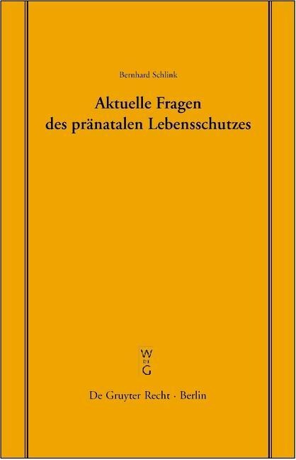 Aktuelle Fragen des pränatalen Lebensschutzes - Bernhard Schlink