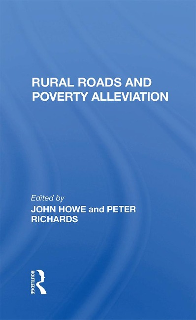 Rural Roads And Poverty Alleviation - John Howe, Peter Richards, J D G F Howe