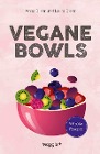  Vegane Bowls - 99 süße Rezepte