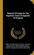 Cover-Bild zum Titel 'Reports Of Cases In The Supreme Court Of Appeals Of Virginia' von 'Conway Robinson'