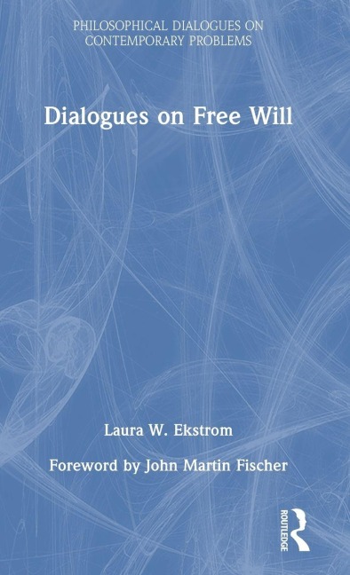 Dialogues on Free Will - Laura W. Ekstrom