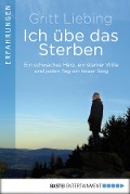 Cover-Bild zum Titel 'Ich übe das Sterben' von 'Gritt Liebing'