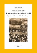 Cover-Bild zum Titel 'Das kaiserliche Sommertheater in Bad Ischl' von 'Teresa Hrdlicka'