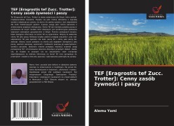 Cover-Bild zum Titel 'TEF [Eragrostis tef Zucc. Trotter]: Cenny zasób ¿ywno¿ci i paszy' von 'Alemu Yami'