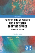 Cover-Bild zum Titel 'Pacific Island Women and Contested Sporting Spaces' von 'Yoko Kanemasu'
