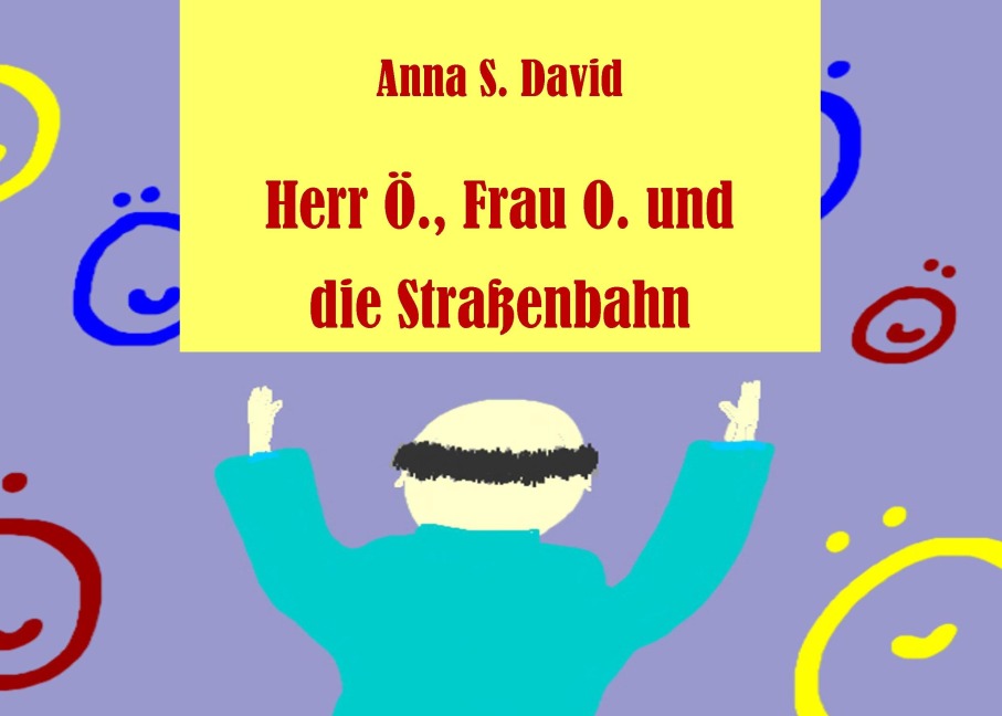 Herr Ö., Frau O. und die Straßenbahn - Anna S. David
