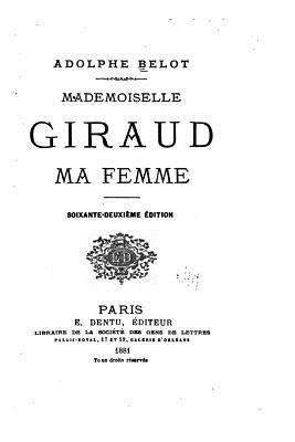 Mademoiselle Giraud, ma femme - Adolphe Belot