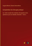 Cover-Bild zum Titel 'Compendium de chirurgie pratique' von 'Auguste Bérard, Charles Denonvilliers'