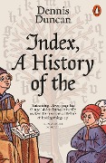 Index, A History of the - Dennis Duncan