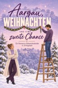 Cover-Bild zum Titel 'Aargau, Weihnachten und eine zweite Chance' von 'Tim Horn'