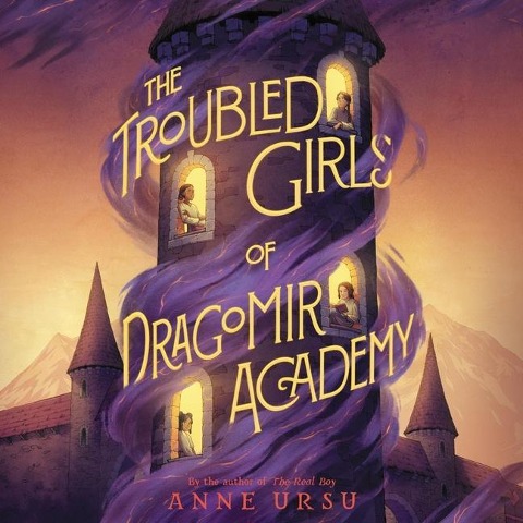 The Troubled Girls of Dragomir Academy - Anne Ursu
