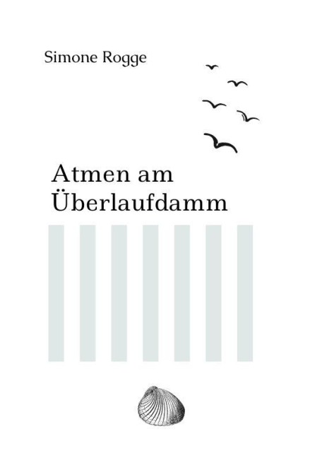 Atmen am Überlaufdamm - Simone Rogge
