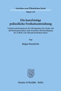 Cover-Bild zum Titel 'Die kurzfristige polizeiliche Freiheitsentziehung.' von 'Jürgen Koschwitz'
