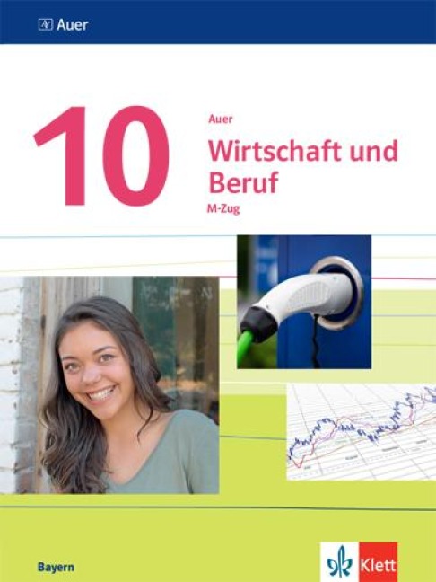 Auer Wirtschaft und Beruf 10. Schulbuch M-Zug Klasse 10. Ausgabe Bayern Mittelschule - 