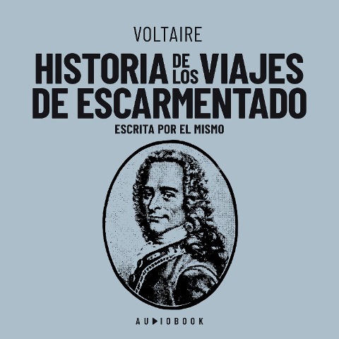 Historia de los viajes de escarmentado (Escrita por el mismo) - Voltaire