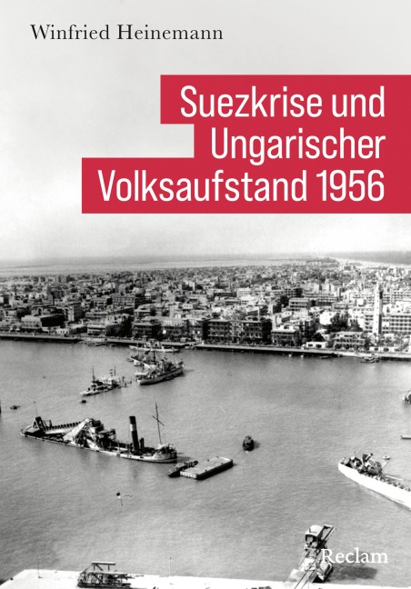 Suezkrise und Ungarischer Volksaufstand 1956 - Winfried Heinemann