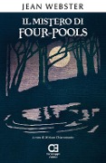 Cover-Bild zum Titel 'Il mistero di Four-Pools. Ediz. integrale e annotata' von 'Jean Webster'