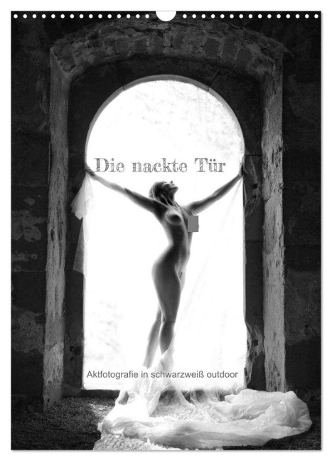 Die nackte Tür - Outdoor Aktfotografie in schwarzweiß (Wandkalender 2026 DIN A3 hoch), CALVENDO Monatskalender - Lichtgestalt Lichtgestalt