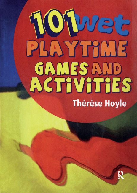 101 Wet Playtime Games and Activities - Thérèse Hoyle