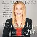The Relationship Fix Lib/E: Dr. Jenn's 6-Step Guide to Improving Communication, Connection - Jenn Mann