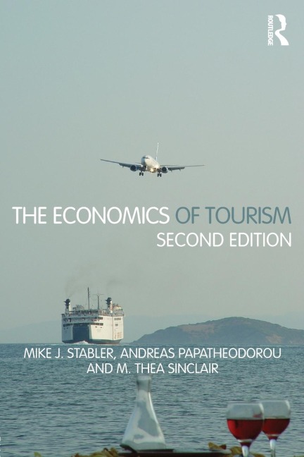 The Economics of Tourism - Mike J. Stabler, Andreas Papatheodorou, M. Thea Sinclair