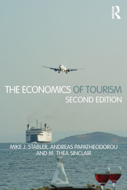 The Economics of Tourism - Mike J. Stabler, Andreas Papatheodorou, M. Thea Sinclair