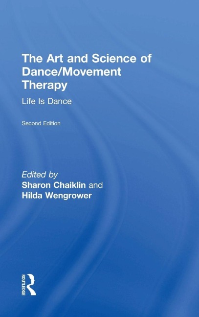 The Art and Science of Dance/Movement Therapy - 