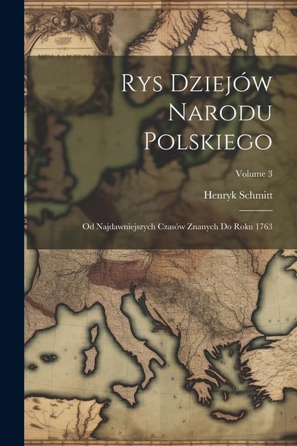 Rys Dziejów Narodu Polskiego - Henryk Schmitt