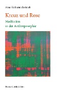 Cover-Bild zum Titel 'Kreuz und Rose' von 'Anna-Katharina Dehmelt'
