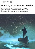 Cover-Bild zum Titel '25 Kurzgeschichten für Kinder' von 'Sandro Pilenza'