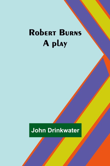 Robert Burns - John Drinkwater