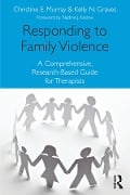Cover-Bild zum Titel 'Responding to Family Violence' von 'Christine E. Murray, Kelly N. Graves'