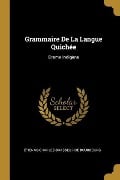 Grammaire De La Langue Quichée: Drame Indigène - 