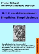 Cover-Bild zum Titel 'Simplicius Simplicissimus. Unterrichtsmodell und Unterrichtsvorbereitungen. Unterrichtsmaterial und komplette Stundenmodelle für den Deutschunterricht.' von 'Friedel Schardt, H. J. C. v. Grimmelshausen'
