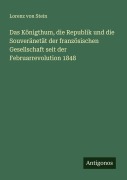 Cover-Bild zum Titel 'Das Königthum, die Republik und die Souveränetät der französischen Gesellschaft seit der Februarrevolution 1848' von 'Lorenz Von Stein'