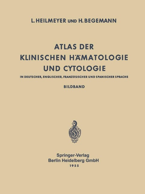 Atlas der Klinischen Hämatologie und Cytologie in Deutscher, Englischer, Französischer und Spanischer Sprache - Ludwig Heilmeyer, Herbert Begemann