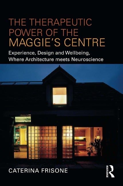 The Therapeutic Power of the Maggie's Centre - Caterina Frisone