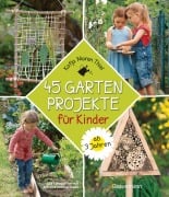 Cover-Bild zum Titel '45 Gartenprojekte für Kinder ab 3 Jahren' von 'Katja Maren Thiel'
