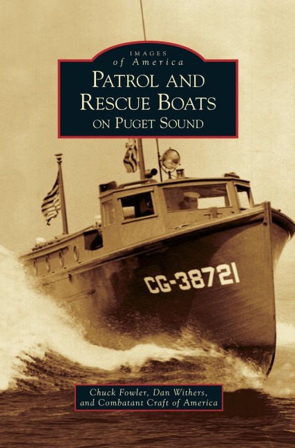 Patrol and Rescue Boats on Puget Sound - Chuck Fowler, Dan Withers, Combatant Craft of America