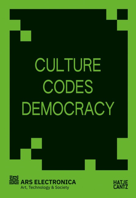 Culture Codes Democracy - A Critical Reader on Art, Technology, and Digital Sovereignty in Europe - 