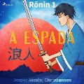 Cover-Bild zum Titel 'Ronin 1 - A espada' von 'Jesper Nicolaj Christiansen'