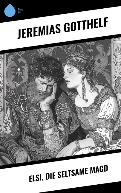 Elsi, die seltsame Magd - Jeremias Gotthelf