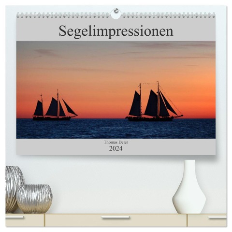 Segelimpressionen (hochwertiger Premium Wandkalender 2024 DIN A2 quer), Kunstdruck in Hochglanz - Thomas Deter