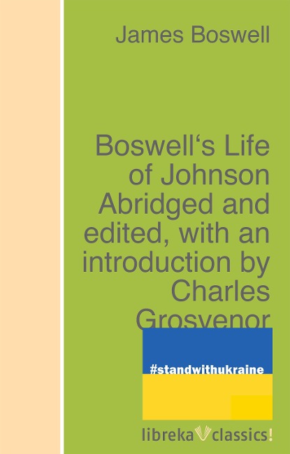Boswell's Life of Johnson Abridged and edited, with an introduction by Charles Grosvenor Osgood - James Boswell